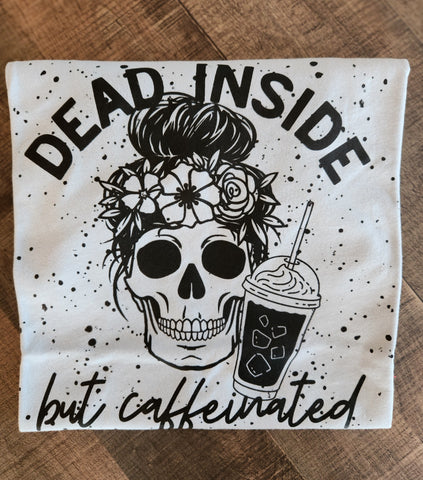DEAD INSIDE BUT CAFFEINATED